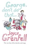 George, Don't Do That . . . - Joyce Grenfell - 9780340896372