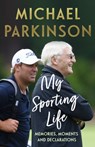 My Sporting Life - Michael Parkinson - 9781399711562