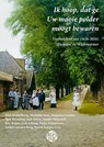 Ik hoop, dat ge Uw mooie polder moogt bewaren - Bart Middelburg ; Mathilde Kors - 9789462973619