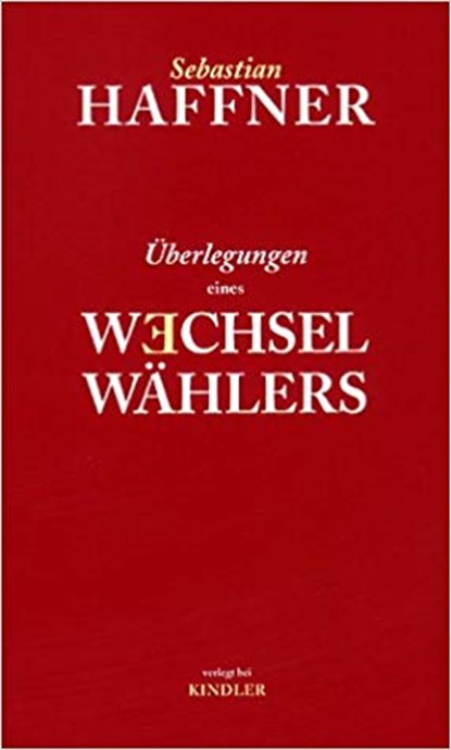 Uberlegungen eines Wechselwahlers, Haffner, Sebastian - Gebonden met stofomslag - 3463404265