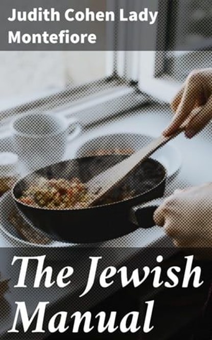 The Jewish Manual, Judith Cohen Lady Montefiore - Ebook - 4057664094056