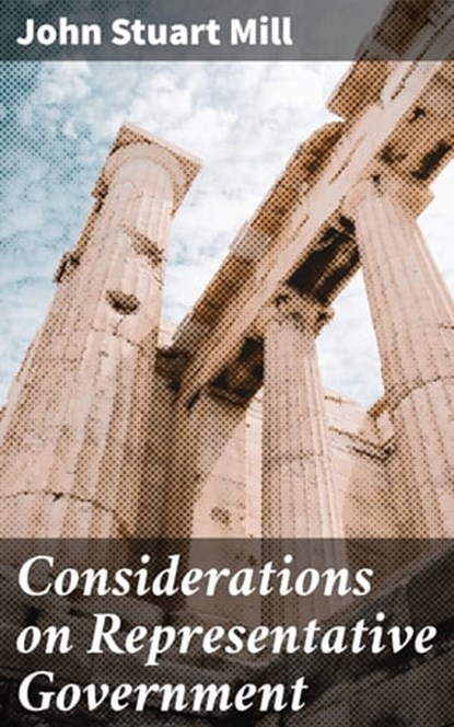 Considerations on Representative Government, John Stuart Mill ; Morgan Gill - Ebook - 4057664097330