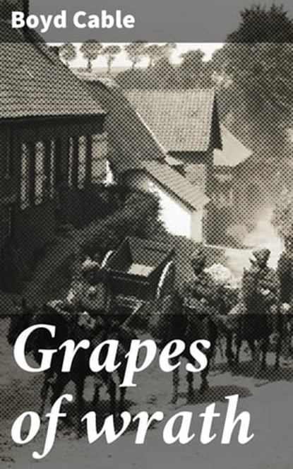 Grapes of wrath, Boyd Cable - Ebook - 4057664098740