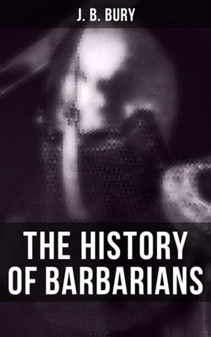 The History of Barbarians, J. B. Bury - Ebook - 4057664108074