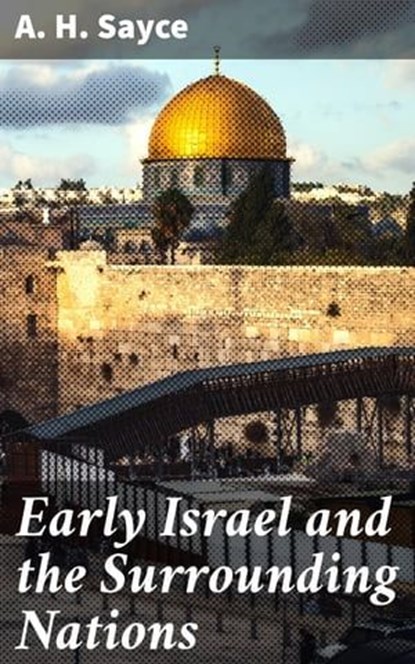 Early Israel and the Surrounding Nations, A. H. Sayce ; Zoe Carrington - Ebook - 4057664108876