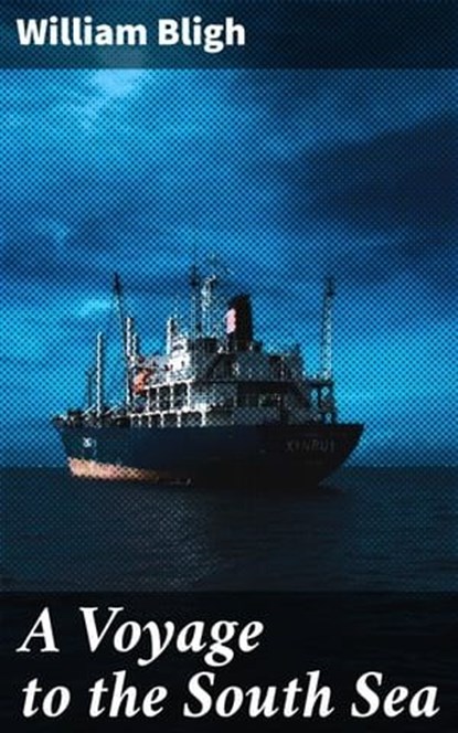 A Voyage to the South Sea, William Bligh - Ebook - 4057664109378