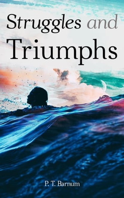 Struggles and Triumphs, P. T. Barnum - Ebook - 4057664110114