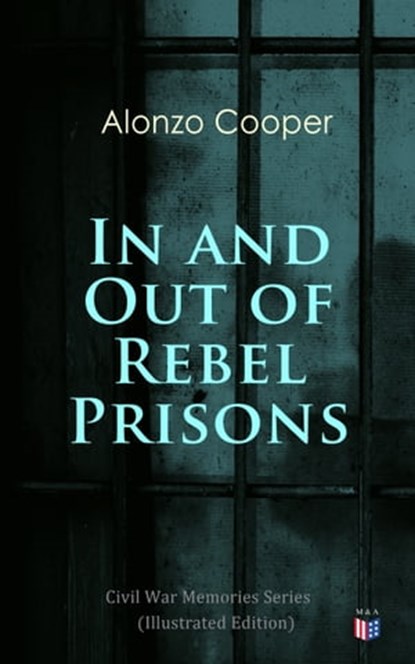 In and Out of Rebel Prisons (Illustrated Edition), Alonzo Cooper - Ebook - 4057664125156