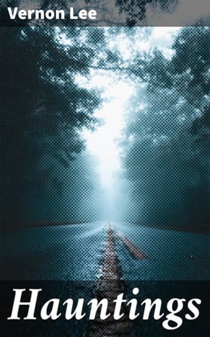 Hauntings, Vernon Lee - Ebook - 4057664127785
