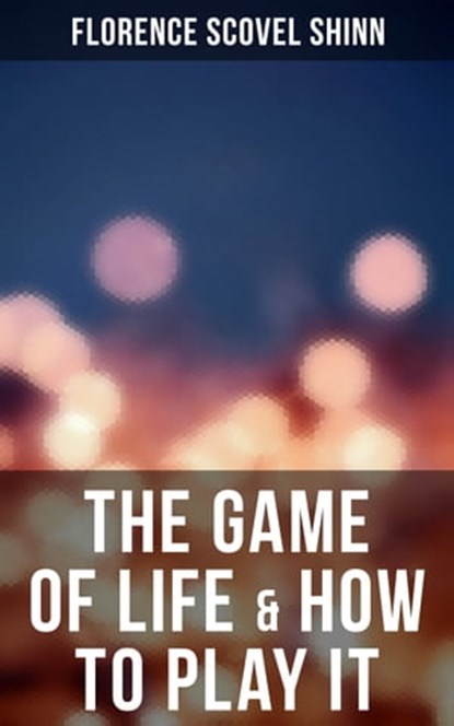 The Game of Life & How to Play It, Florence Scovel Shinn ; April Kennedy - Ebook - 4057664131041