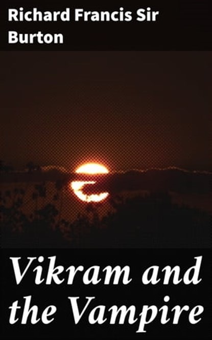 Vikram and the Vampire, Richard Francis Sir Burton - Ebook - 4057664136732