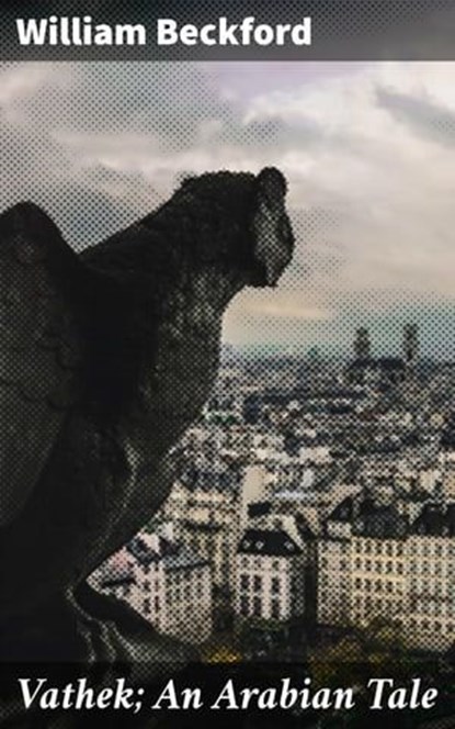 Vathek; An Arabian Tale, William Beckford ; Julia Dunn - Ebook - 4057664144300