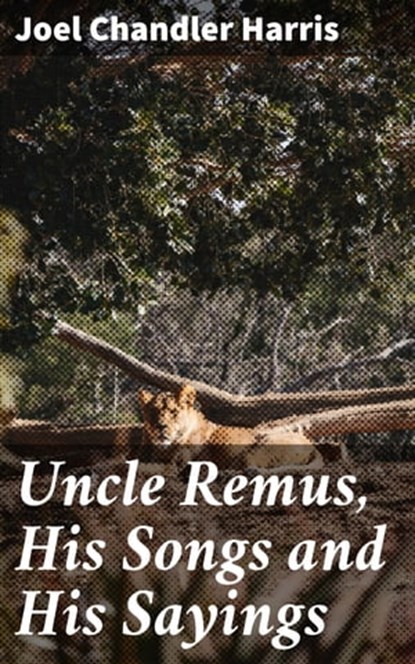 Uncle Remus, His Songs and His Sayings, Joel Chandler Harris - Ebook - 4057664147431