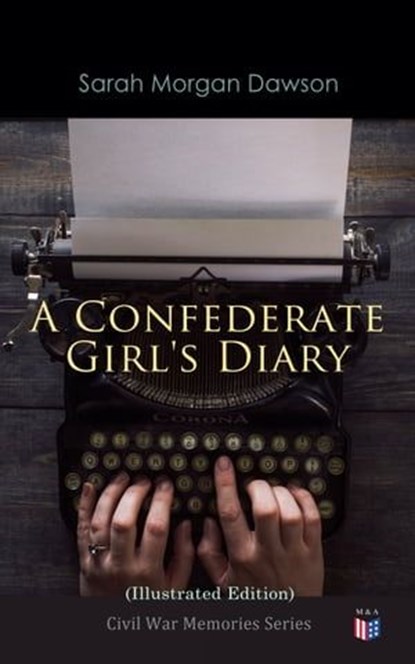 A Confederate Girl's Diary (Illustrated Edition), Sarah Morgan Dawson - Ebook - 4057664149992