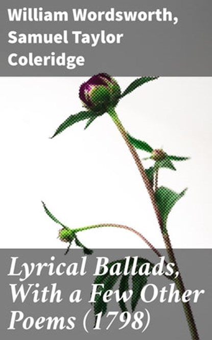 Lyrical Ballads, With a Few Other Poems (1798), William Wordsworth ; Samuel Taylor Coleridge - Ebook - 4057664151414