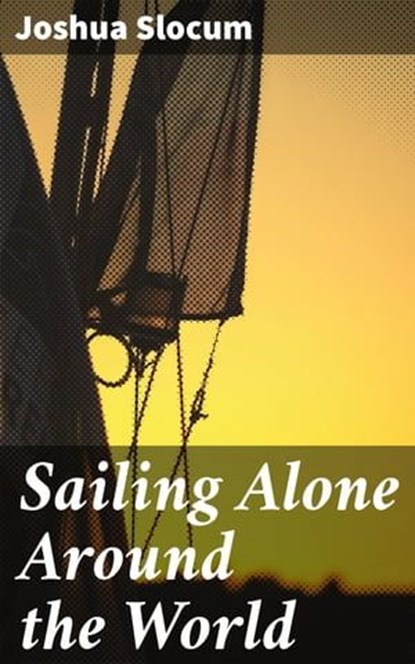 Sailing Alone Around the World, Joshua Slocum - Ebook - 4057664151773