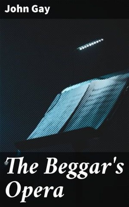 The Beggar's Opera, John Gay - Ebook - 4057664157010