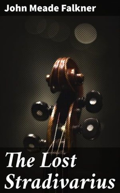 The Lost Stradivarius, John Meade Falkner - Ebook - 4057664157911