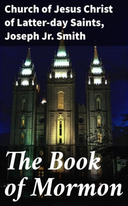 The Book of Mormon, Church of Jesus Christ of Latter-day Saints ; Joseph Jr. Smith - Ebook - 4057664162205