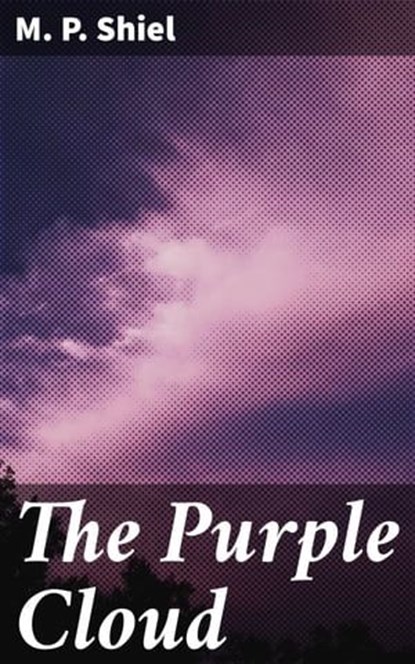 The Purple Cloud, M. P. Shiel - Ebook - 4057664162694