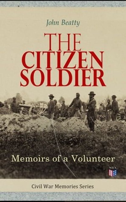 The Citizen Soldier: Memoirs of a Volunteer, John Beatty - Ebook - 4057664168023