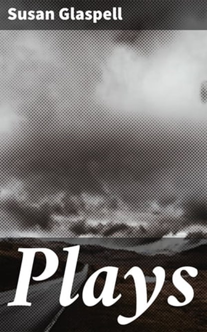 Plays, Susan Glaspell - Ebook - 4057664173645