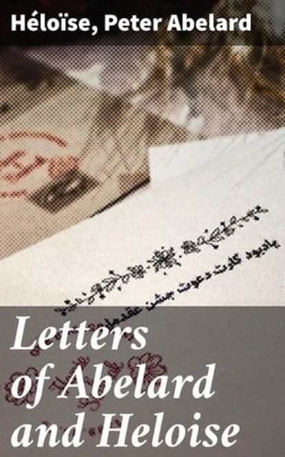 Letters of Abelard and Heloise, Héloïse ; Peter Abelard ; Soren Fenworth - Ebook - 4057664182357