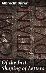 Of the Just Shaping of Letters - Albrecht Dürer ; Connor Ashford - 4057664182432