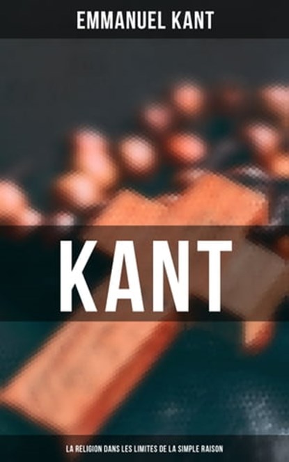 Kant - La religion dans les limites de la simple raison, Emmanuel Kant - Ebook - 4057664188755