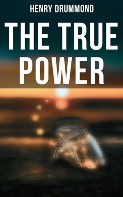 The True Power, Henry Drummond - Ebook - 4057664189691