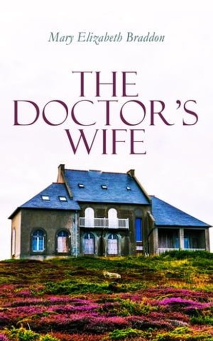 The Doctor's Wife, Mary Elizabeth Braddon - Ebook - 4057664556639