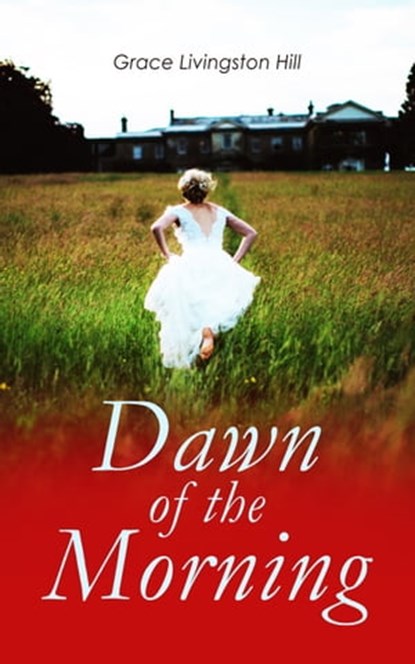 Dawn of the Morning, Grace Livingston Hill - Ebook - 4057664556783