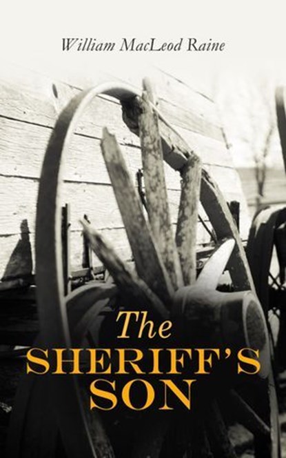 The Sheriff's Son, William MacLeod Raine - Ebook - 4057664557896