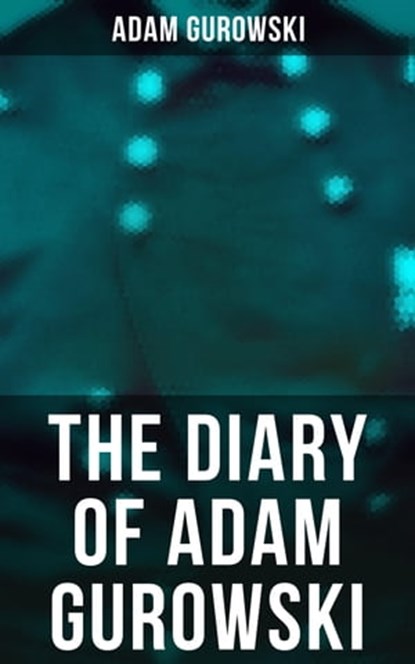 The Diary of Adam Gurowski, Adam Gurowski - Ebook - 4057664559166