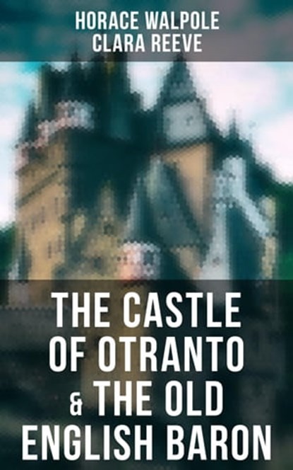 The Castle of Otranto & The Old English Baron, Horace Walpole ; Clara Reeve - Ebook - 4057664560001