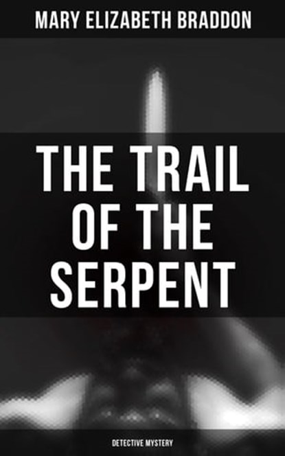 The Trail of the Serpent (Detective Mystery), Mary Elizabeth Braddon - Ebook - 4057664560117