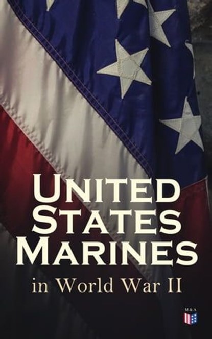 United States Marines in World War II, Robert J. Cressman ; J. Michael Wenger ; Harry W. Edwards ; James A. Donovan ; J. Michael Miller ; John C. Chapin ; Charles D. Melson ; Henry I. Shaw Jr. ; Joseph H. Alexander ; Bernard C. Nalty ; Cyril J. O'Brien ; Gordon D. Gayle ; Richard Harwood ; Cha - Ebook - 4057664560131