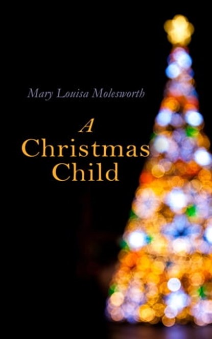 A Christmas Child, Mary Louisa Molesworth - Ebook - 4057664560308