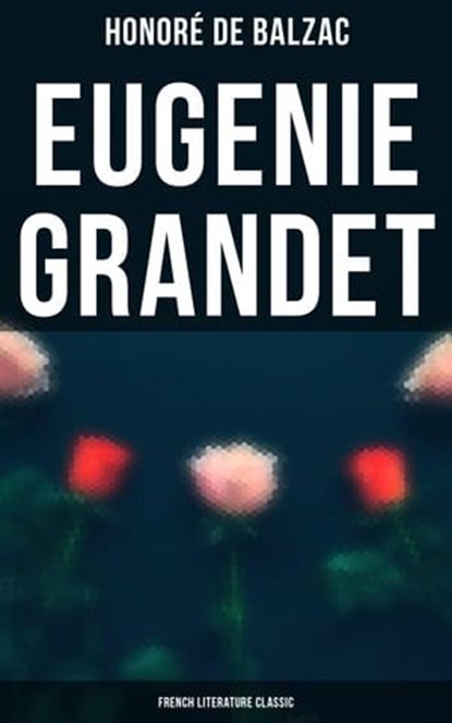 Eugenie Grandet (French Literature Classic), Honoré de Balzac - Ebook - 4057664560766