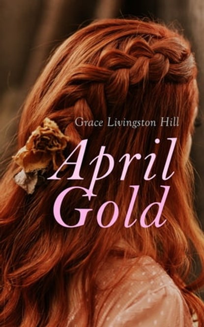 April Gold, Grace Livingston Hill - Ebook - 4057664561008