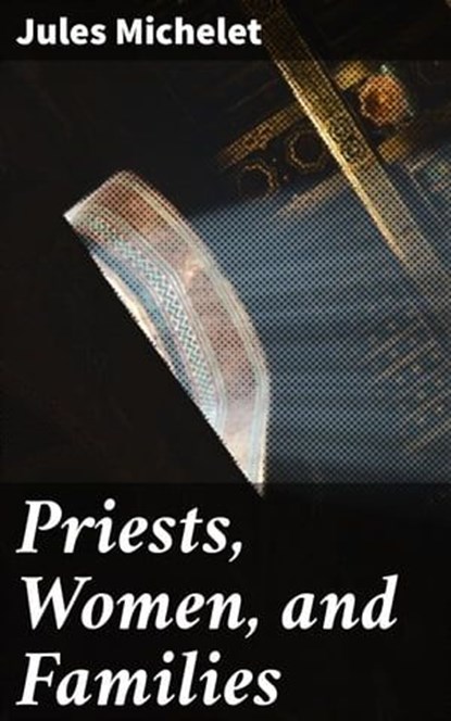 Priests, Women, and Families, Jules Michelet - Ebook - 4057664565037