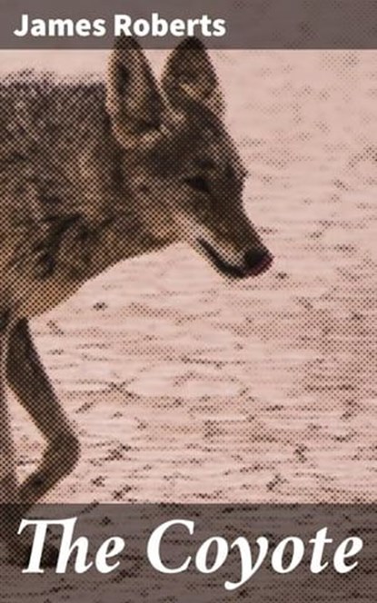 The Coyote, James Roberts - Ebook - 4057664565846