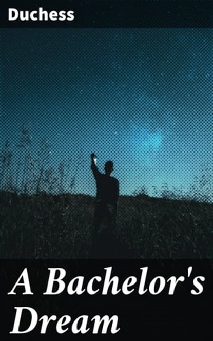 A Bachelor's Dream, Duchess - Ebook - 4057664566270