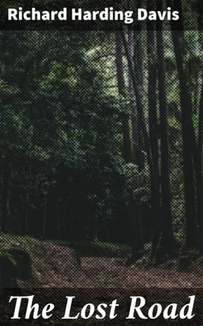 The Lost Road, Richard Harding Davis - Ebook - 4057664567611