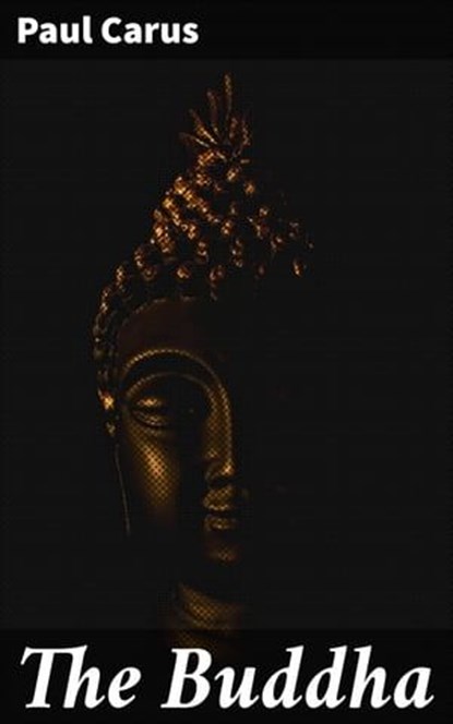 The Buddha, Paul Carus - Ebook - 4057664567642