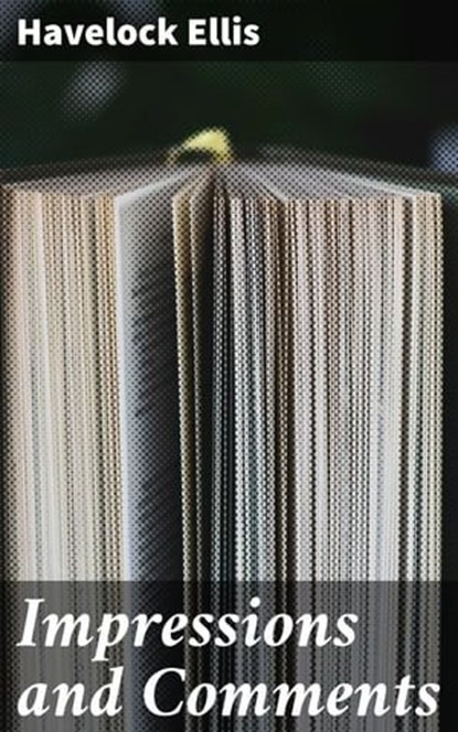 Impressions and Comments, Havelock Ellis - Ebook - 4057664572073