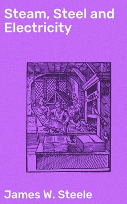 Steam, Steel and Electricity, James W. Steele ; Finnian Chase - Ebook - 4057664572141