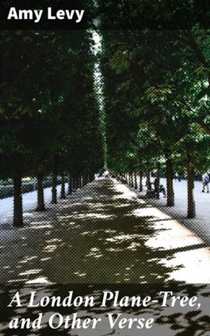 A London Plane-Tree, and Other Verse, Amy Levy - Ebook - 4057664573339