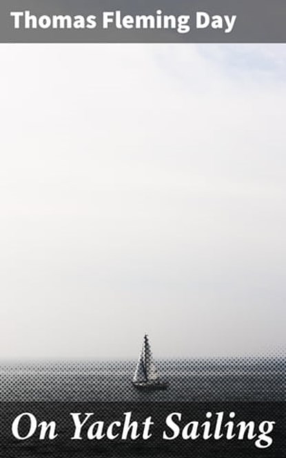 On Yacht Sailing, Thomas Fleming Day - Ebook - 4057664576118