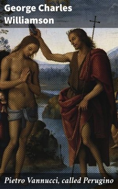 Pietro Vannucci, called Perugino, George Charles Williamson - Ebook - 4057664579256